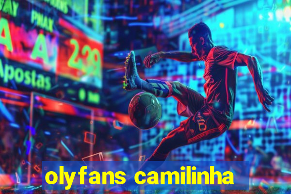 olyfans camilinha